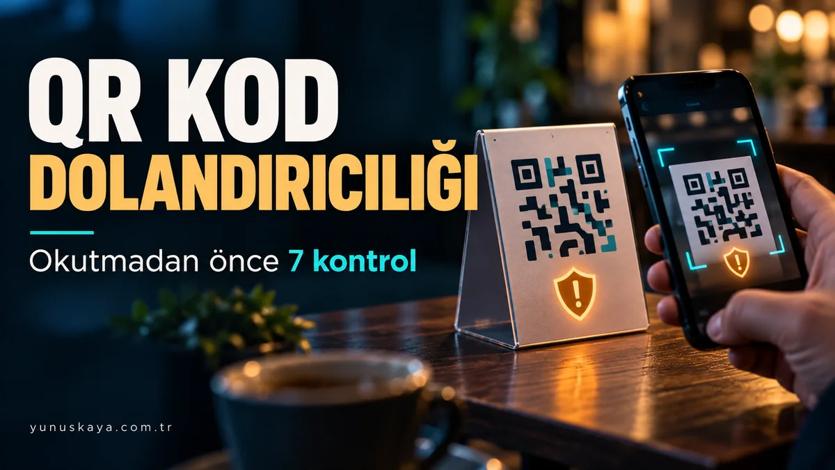 QR kod dolandırıcılığı: okutmadan önce 7 kontrol başlıklı, telefon ve uyarı simgesi içeren kapak